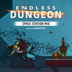 Endless Dungeon (Original Game Soundtrack) (Space Station Mix)