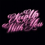 Keep Up With You EP (Bonus Track Version)