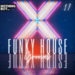 Nothing But... Funky House Grooves, Vol 17