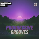 Nothing But... Progressive Grooves, Vol 23