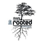 Deeply Rooted 2