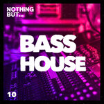 Nothing But... Bass House, Vol 10