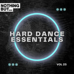 Nothing But... Hard Dance Essentials, Vol 25