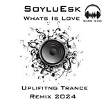 Whats Is Love (Uplifitng Trance Remix 2024)