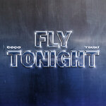 Fly Tonight (Explicit)