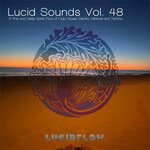 Lucid Sounds, Vol 48 (A Fine And Deep Sonic Flow Of Club House, Electro, Minimal And Techno)