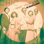 I Want Your Love (The Chicapella Mixes)