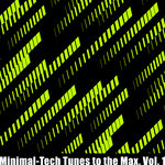 Minimal-Tech Tunes To The Max, Vol 1