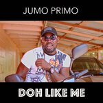 Jumo Primo - Doh Like Me (Official Audio)