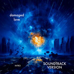 Damaged Love (Intro Soundtrack Version)
