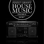 Finest Groovy House Music, Vol 62