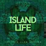 Island Life (The Late Club Edition), Vol 1