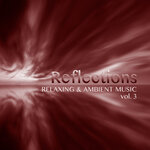 Reflections - Relaxing & Ambient Music Vol 3
