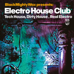 Black Mighty Wax Presents Electro House Club