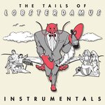 The Tails Of Lobsterdamus (Instrumentals)