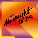 From Midnight To Six Vol 2