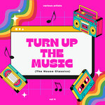 Turn Up The Music (The House Classics), Vol 4