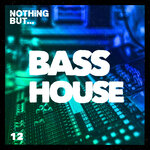 Nothing But... Bass House, Vol 12