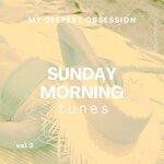 My Deepest Obsession Vol 3 (Sunday Morning Tunes)