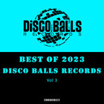 Best Of Disco Balls Records 2023, Vol 3