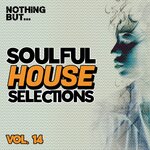 Nothing But... Soulful House Selections, Vol 14
