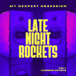 My Deepest Obsession, Vol 1 (Late Night Rockets)