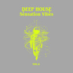 Deep House - Sensation Vibes, Vol 6