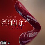 Skin It Out (Explicit)