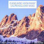 Cascade Highway (Alpenglow Mixes)