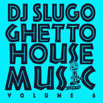 Ghetto House Music Vol 6