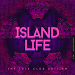 Island Life (The Late Club Edition), Vol 2