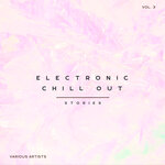 Electronic Chill Out Stories, Vol 3