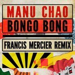 Bongo Bong - Je Ne T'aime Plus (Francis Mercier Remix) (Extended)