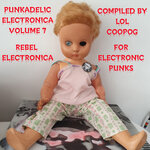 Punkadelic Electronica Volume. 7 (Rebel Electronica For Electronic Punks) (Compiled by Lol Coopog)