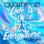 Love Is Everywhere (Flash160 Rave Mix)