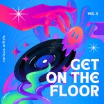 Get On The Floor Vol 3