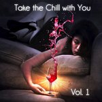 Take The Chill With You, Vol 1 (Chillout Mindset & Ambient Jams)