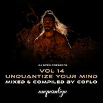 Unquantize Your Mind Vol 14 - Compiled And Mixed By Coflo