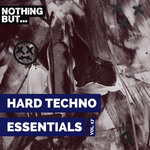 Nothing But... Hard Techno Essentials, Vol 17