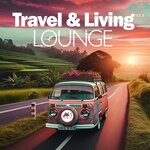 Travel & Living Lounge, Vol 8: Traveling Chillout Moods