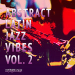 Abstract Latin Jazz Vibes, Vol 2
