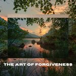 The Art Of Forgiveness