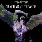 Do You Want To Dance (Zyzz Hardstyle)