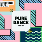 Nothing But... Pure Dance, Vol 21