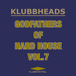 Klubbheads - Godfathers Of Hard House, Vol 7