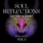 Soul Reflections (Calm Spiritual Journey) Vol 3