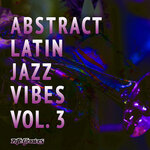 Abstract Latin Jazz Vibes, Vol 3