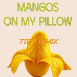 Mangos On My Pillow