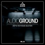 Audioground: Deep & Tech House Selection, Vol 28