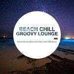 Beach Chill Groovy Lounge - Beach Picnic Under The Stars With Chill House